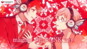 PE-BANKがボカロ曲magnet作者の湊貴大氏とコラボしたオリジナルMVを公開