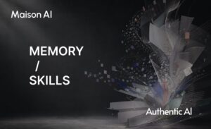 AuthenticAI、Maison AIにスキル機能とメモリー機能を実装
