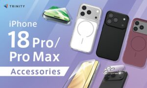 トリニティ、iPhone 18 Pro対応の新素材ガラスやケースを発売へ