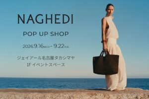 ムーンバット、ジェイアール名古屋タカシマヤでNAGHEDIのPOP UP開催へ