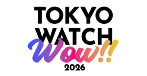 TOKYO WATCH WOW!! 2026の出展60ブランド決定 会場拡大へ