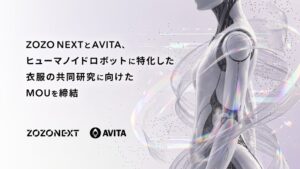 ZOZO NEXTとAVITA、ヒューマノイド特化の衣服共同研究に向け基本合意