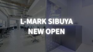 メンズ専門美容室L-MARK渋谷が拡張移転オープン 首都圏展開を加速