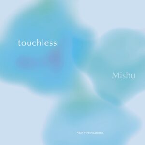 Mishuが新曲touchlessをNEXTVIEW Labelsから配信開始