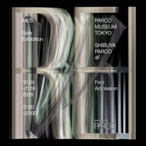MESの個展レイ／RE-IがPARCO MUSEUM TOKYOで開催中